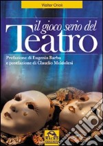 Il gioco serio del teatro libro