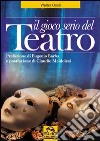 Il gioco serio del teatro libro