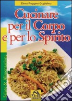 Cucinare per il corpo e per lo spirito libro