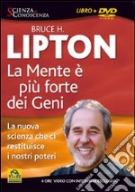 La mente è più forte dei geni. La nuova scienza che ci restituisce i nostri poteri. Con DVD libro