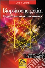 Biopsicoenergetica. L'essere umano come misura libro