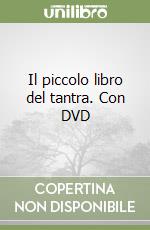 Il piccolo libro del tantra. Con DVD libro