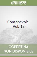 Consapevole. Vol. 12 libro