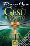 Gesù il Cristo. Vita di un maestro libro