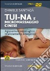 Tui-na e micromassaggio cinese. Agopuntura senza aghi e bilanciamento energetico. Con DVD libro di Santagà Daniele