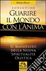 Guarire il mondo con l'anima libro