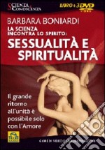 La scienza incontra lo spirito: sessualità e spiritualità. Con 3 DVD