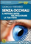 Senza occhiali. Il metodo Bates per migliorare la tua vista. DVD. Con libro libro