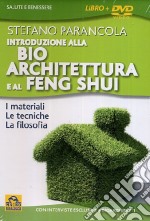 Introduzione alla bio architeturra e al Feng Shui. Con DVD libro