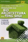 Introduzione alla bio architeturra e al Feng Shui. Con DVD libro di Parancola Stefano