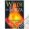 La forza. Diventa padrone del tuo destino libro