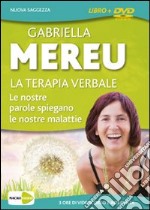 La terapia verbale. Le nostre parole spiegano le nostre malattie. 3 ore di videocorso e intervista. DVD. Con libro libro