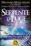 Serpente di luce. Oltre il 2012 libro di Melchizedek Drunvalo