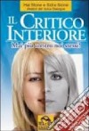 Il critico interiore. Mai più contro noi stessi! libro