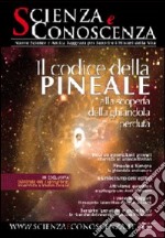 Scienza e conoscenza. Vol. 32: Il codice della pineale. Alla scoperta della ghiandola perduta libro