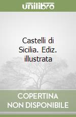 Castelli di Sicilia. Ediz. illustrata libro