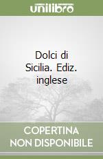 Dolci di Sicilia. Ediz. inglese libro