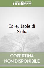 Eolie. Isole di Sicilia libro