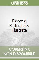 Piazze di Sicilia. Ediz. illustrata libro