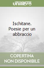 Ischitane. Poesie per un abbraccio libro