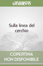 Sulla linea del cerchio libro