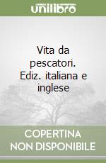 Vita da pescatori. Ediz. italiana e inglese libro