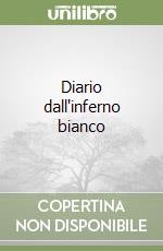 Diario dall'inferno bianco libro