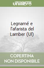 Legnamé e l'afarista del Lamber (Ul) libro