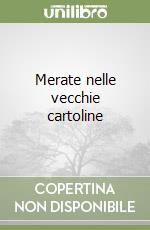 Merate nelle vecchie cartoline