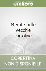 Merate nelle vecchie cartoline libro