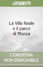 La Villa Reale e il parco di Monza libro