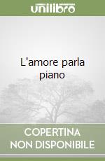 L'amore parla piano