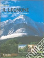 Il Legnone. L'ultimo bastione. Ediz. italiana e inglese libro