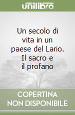 Un secolo di vita in un paese del Lario. Il sacro e il profano libro