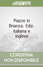 Piazze in Brianza. Ediz. italiana e inglese libro