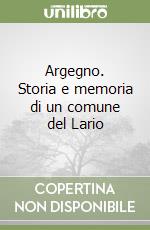 Argegno. Storia e memoria di un comune del Lario