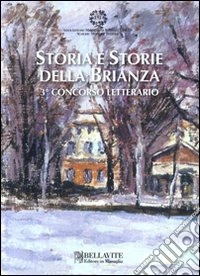 Storia e storie della Brianza. 3° concorso letterario libro