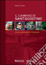 Il cammino di sant' Agostino. Un pellegrinaggio in Brianza libro