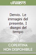 Dervio. Le immagini del presente. I disegni del tempo libro