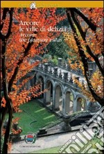 Arcore: le ville di delizia. Ediz. italiana e inglese libro