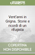 Vent'anni in Grigna. Storie e ricordi di un rifugista