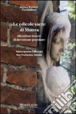 Le edicole sacre di Monza. Silenziose tracce di devozione popolare