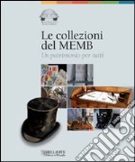 Le collezioni del MEMB. Un patrimonio per tutti libro