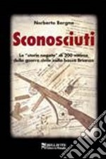 Sconosciuti. Le «storie negate» di 200 vittime della guerra civile nella bassa Brianza libro