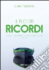 Il filo dei ricordi. Colico, i suoi abitanti e il forte Montecchio 1900-1950 libro