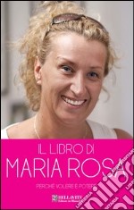 Il libro di Maria Rosa... Perché «Volere è potere»