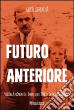 Futuro anteriore. Viaggio ai confini del tempo sulle tracce dell'identità smarrita libro