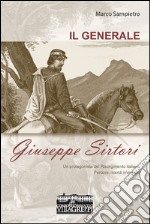 Il generale Giuseppe Sirtori. Un protagonista del Risorgimento italiano. Percorsi, ricordi, immagini libro