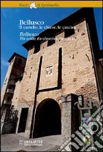 Bellusco. Il castello, le chiese, la cascine. Ediz. italiana e inglese