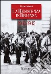 La Resistenza in Brianza. 1943-1945 libro